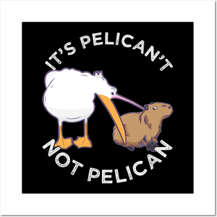 It's not pelican It's pelican't funny motivation Cabybara Posters and Art